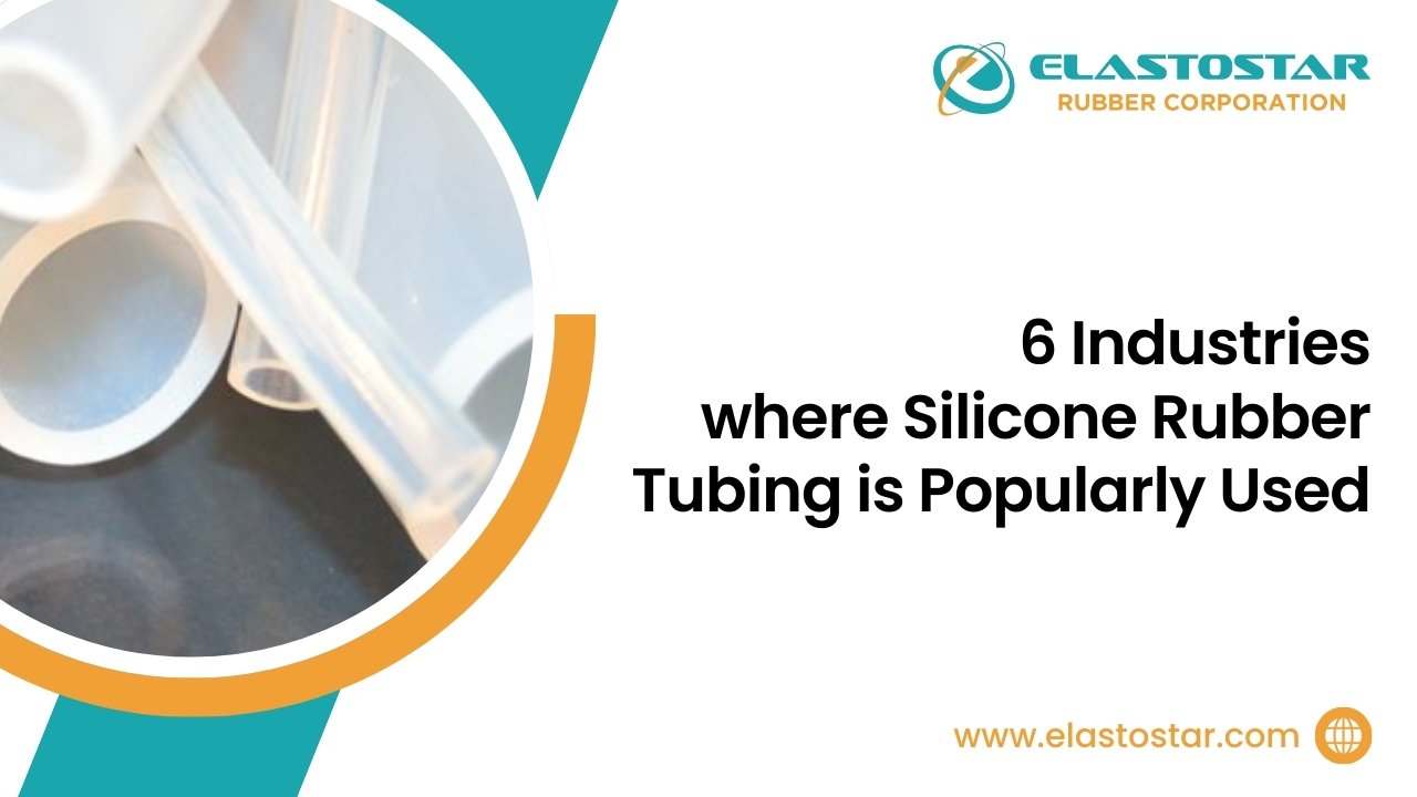 6 Industries where Silicone Rubber Tubing is Popularly Used