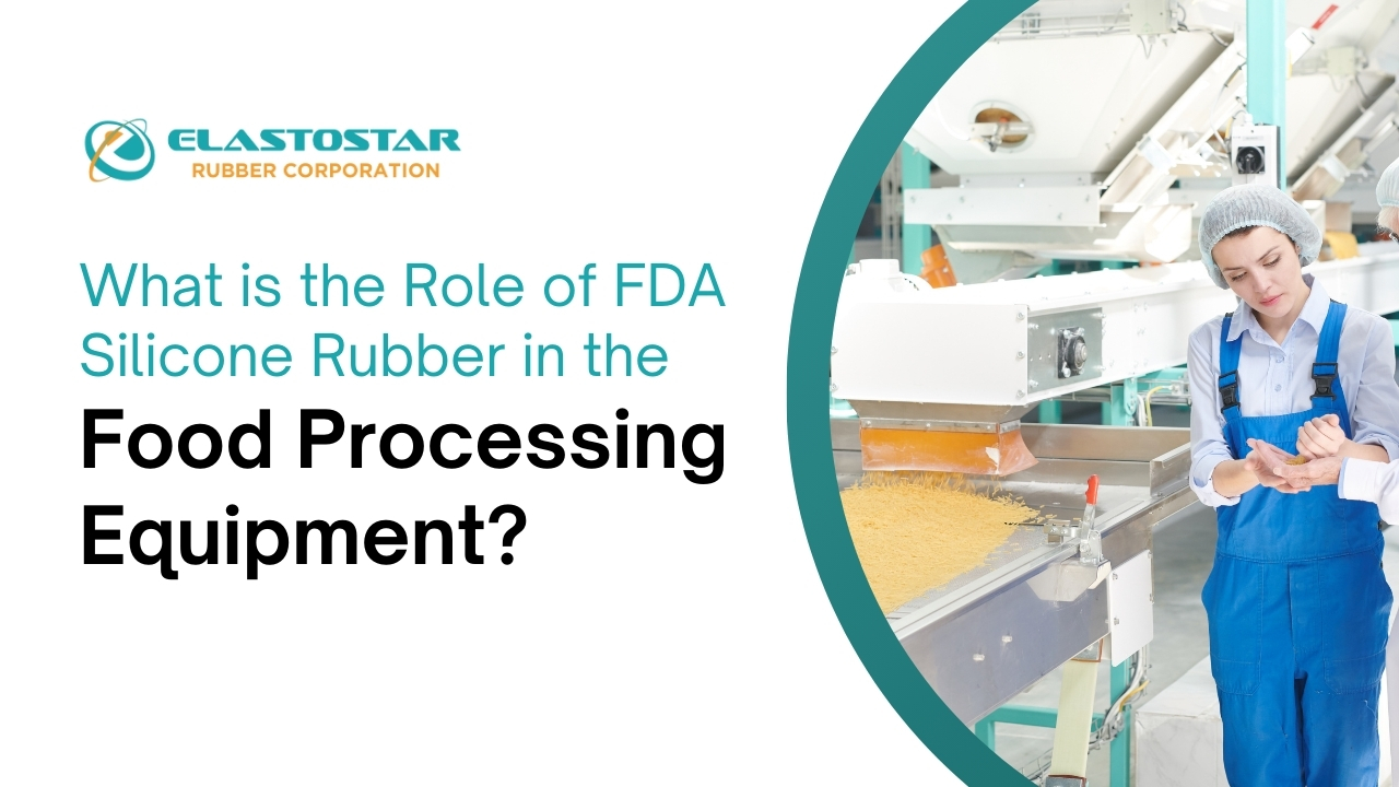 7 1 What is the role of fda silicone rubber in the food processing equipment?