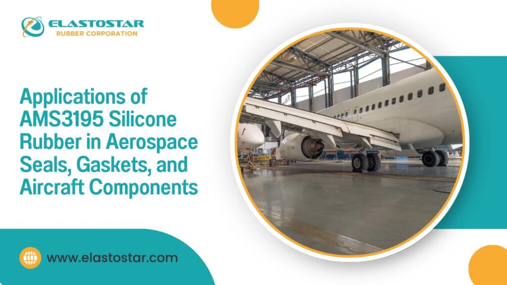 Applications of ams3195 silicone rubber in aerospace seals, gaskets, and aircraft components