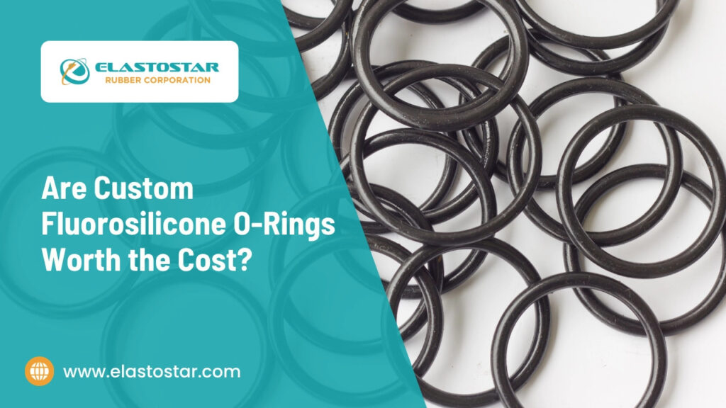 Are custom fluorosilicone o-rings worth the cost