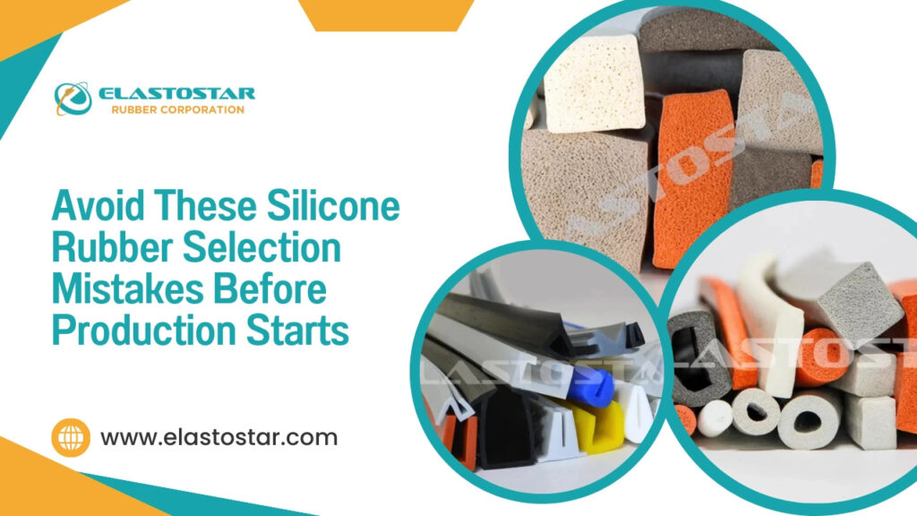 Avoid these silicone rubber selection mistakes before production starts
