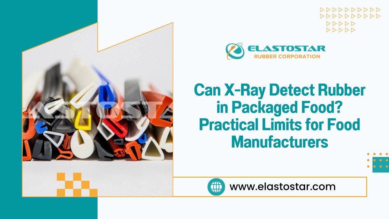 Can X-Ray Detect Rubber in Packaged Food? Practical Limits for Food Manufacturers