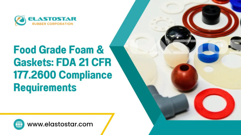 Food Grade Foam & Gaskets: FDA 21 CFR 177.2600 Compliance Requirements