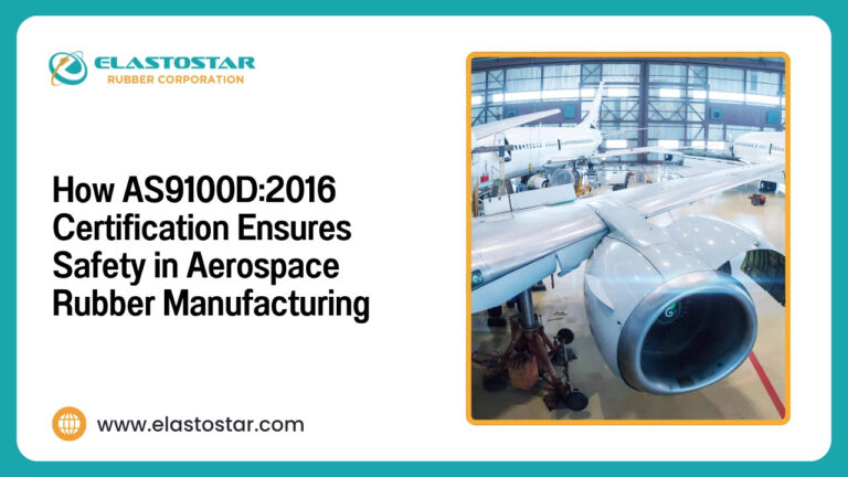 How AS9100D2016 Certification Ensures Safety in Aerospace Rubber Manufacturing