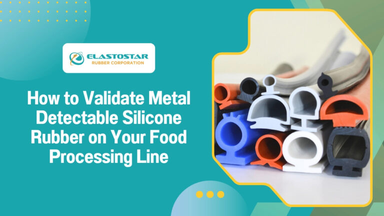 How to Validate Metal Detectable Silicone Rubber on Your Food Processing Line  
