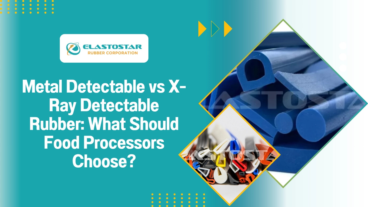 Metal Detectable vs X-Ray Detectable Rubber: What Should Food Processors Choose?