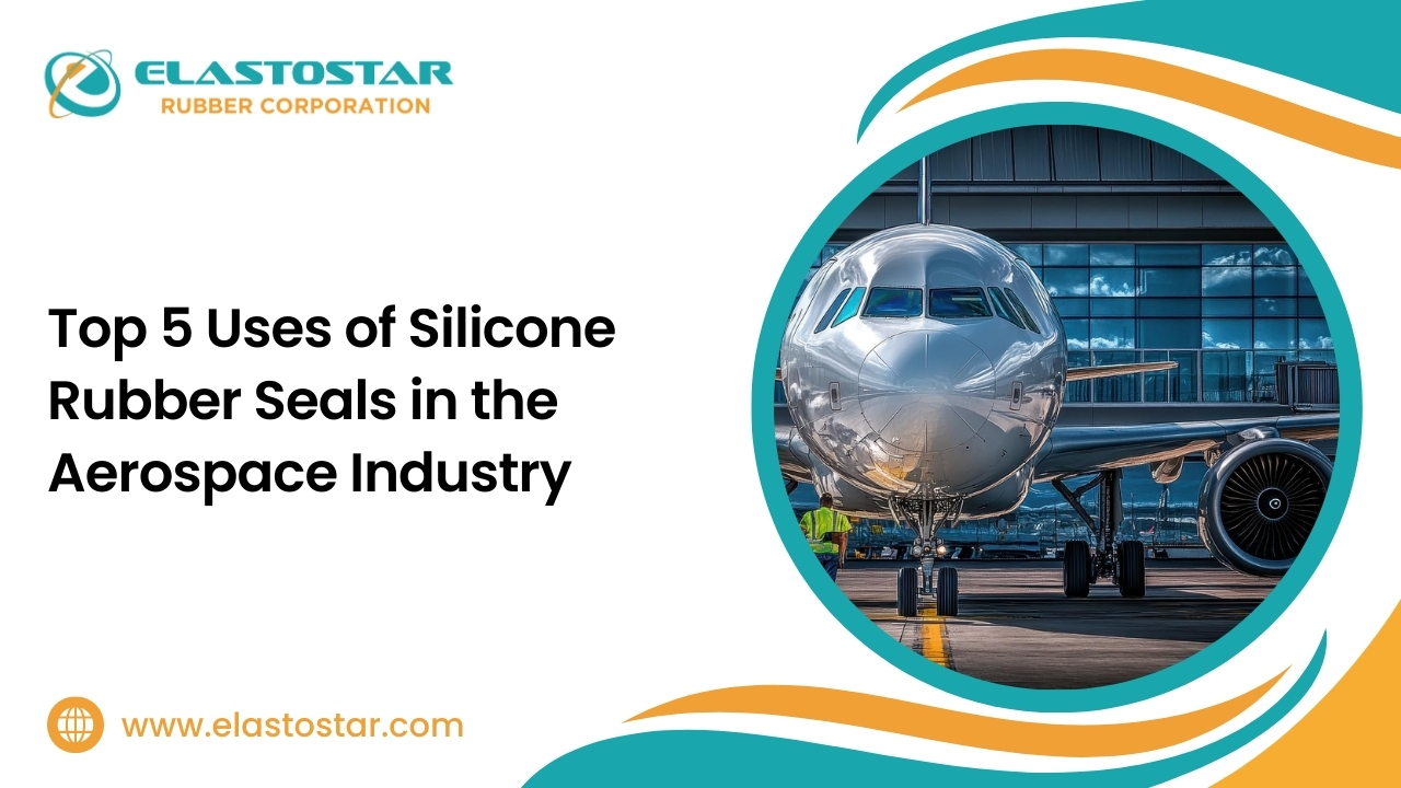 Top 5 Uses of Silicone Rubber Seals in the Aerospace Industry