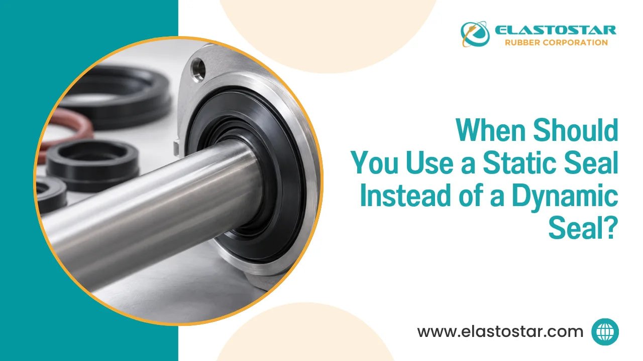 When Should You Use a Static Seal Instead of a Dynamic Seal?