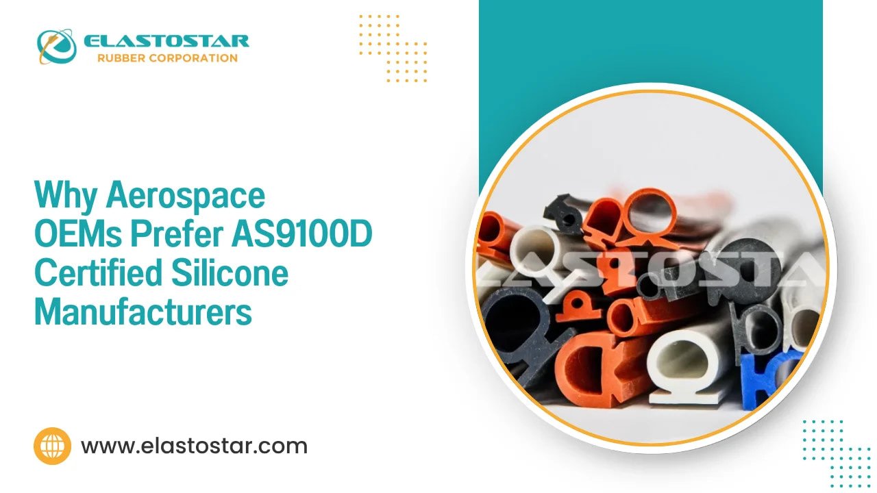 Why Aerospace OEMs Prefer AS9100D-Certified Silicone Manufacturers