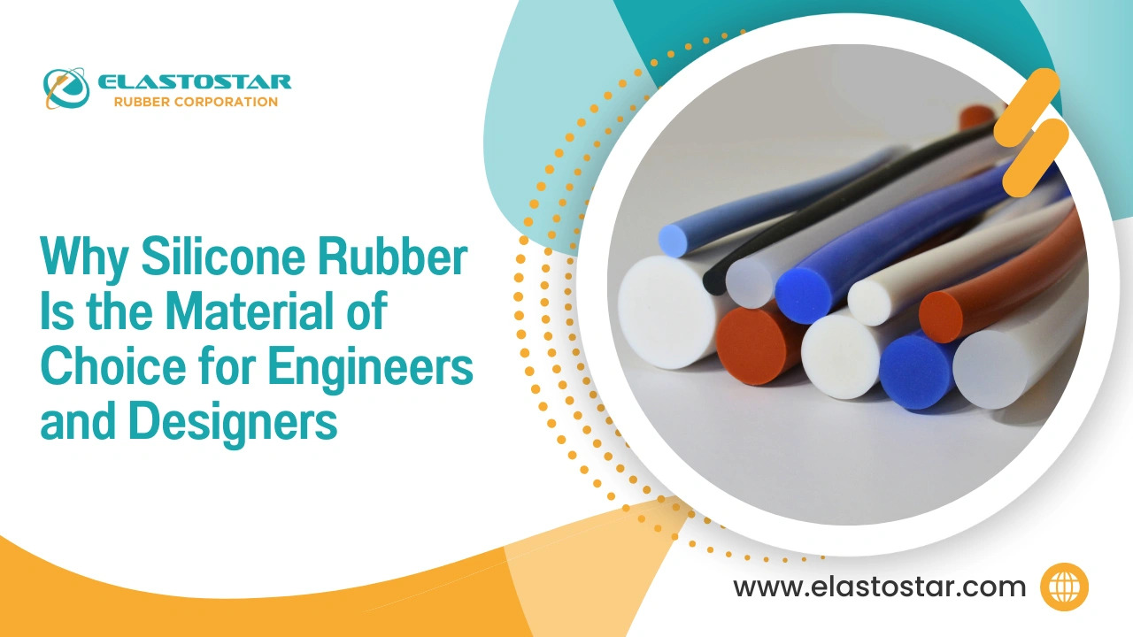 Why Silicone Rubber Is the Material of Choice for Engineers and Designers